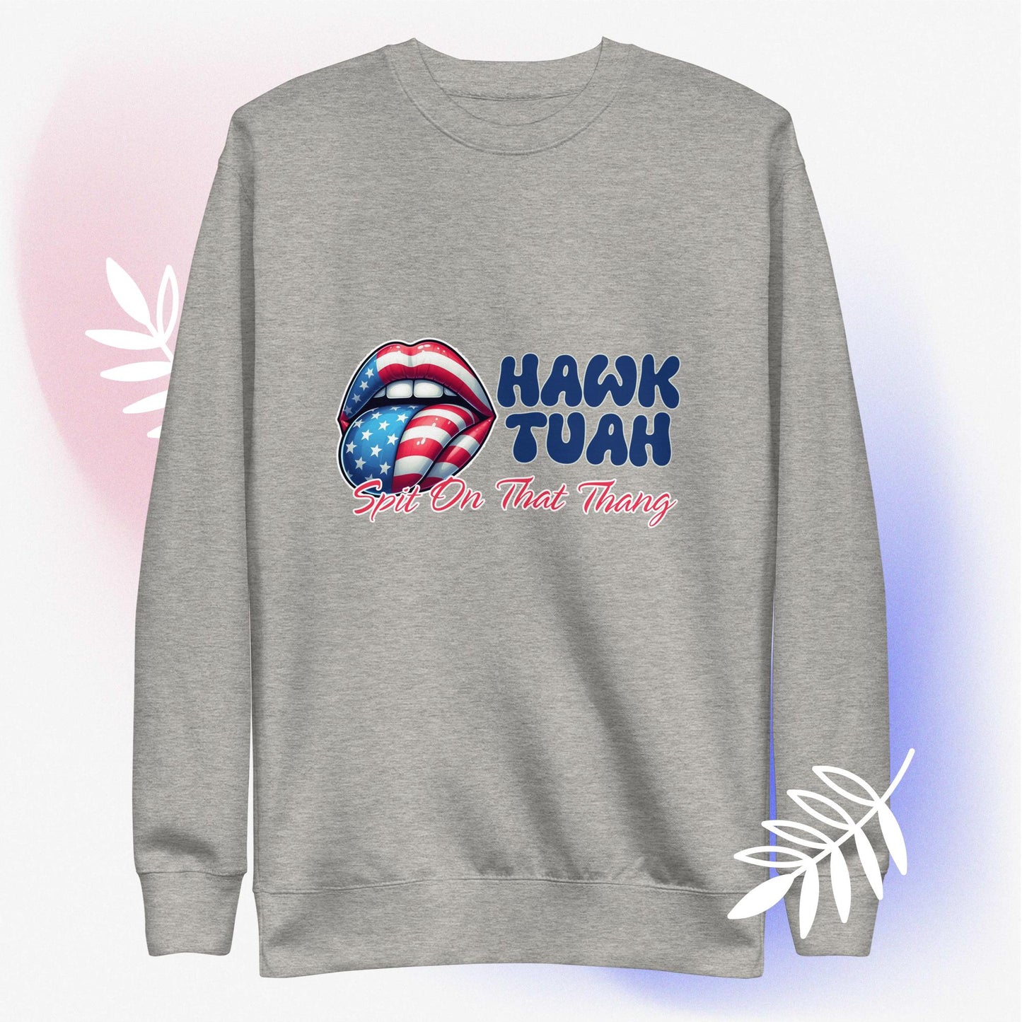 Hawk Tuah™ Unisex Premium Sweatshirt