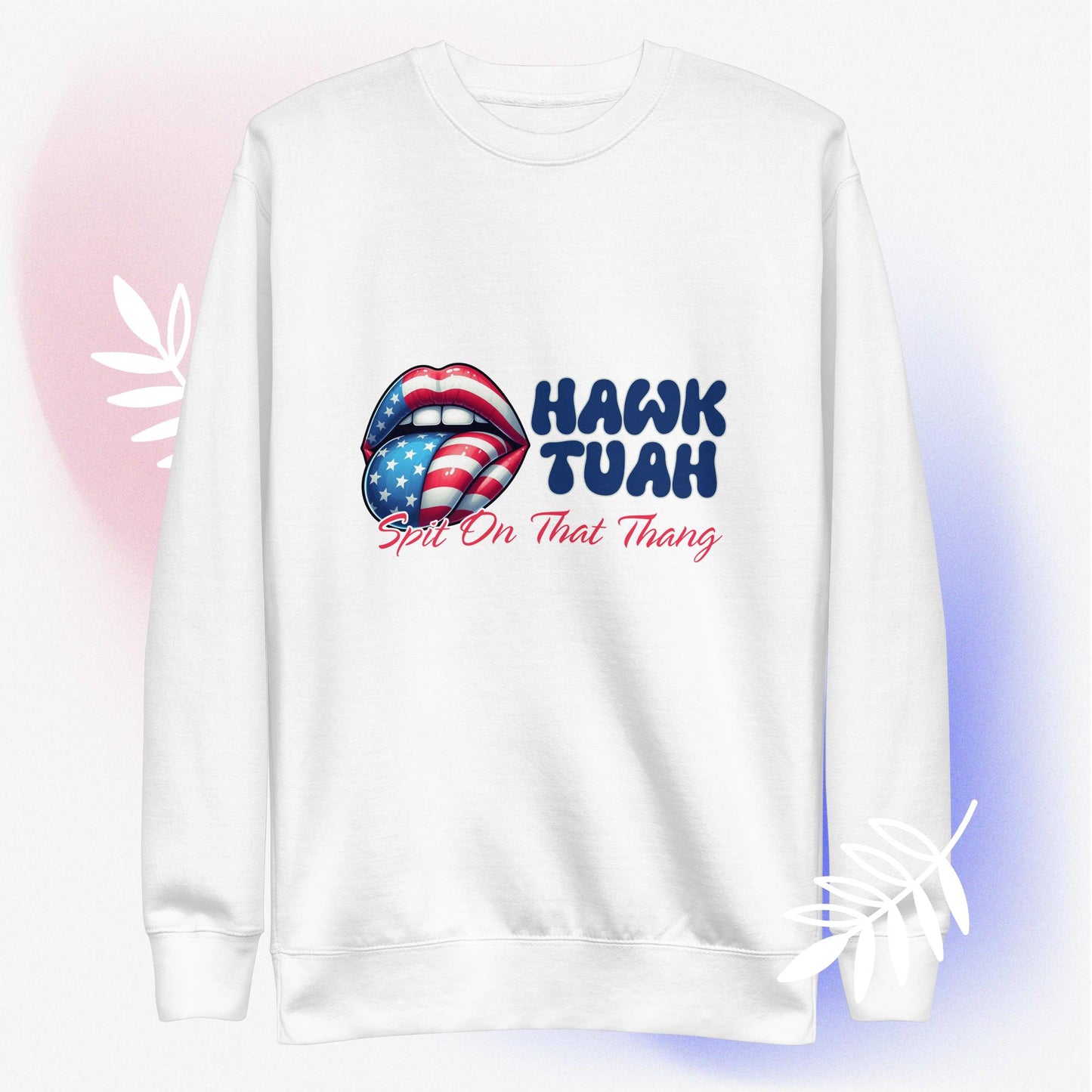 Hawk Tuah™ Unisex Premium Sweatshirt